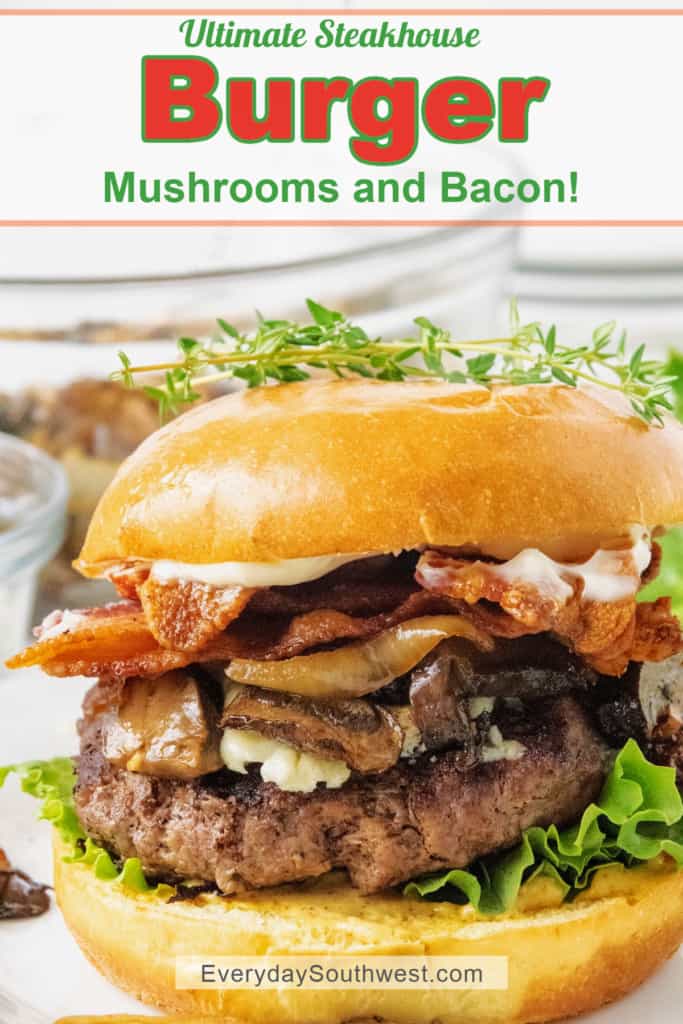 Ultimate Steakhouse Burger with Roasted Mushrooms and Bacon!
Get the recipe on EverydaySouthwest.com
